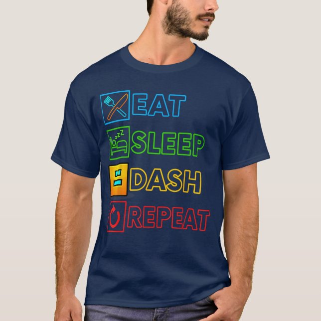 Eat Sleep Dash Repeat Video Game Geometry Funny Ga T-Shirt (Front)