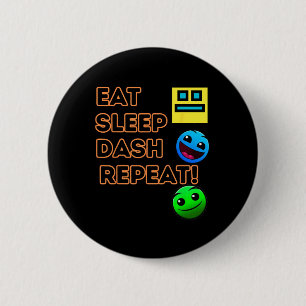 Eat Sleep Dash Repeat Video Game Geometry Video Ga 6 Cm Round Badge