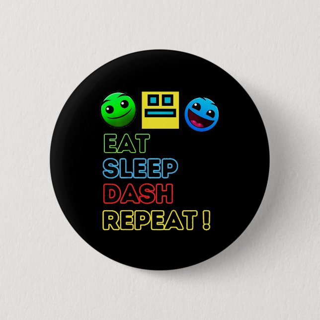 Eat Sleep Dash Repeat Video Game Geometry Video Ga 6 Cm Round Badge (Front)