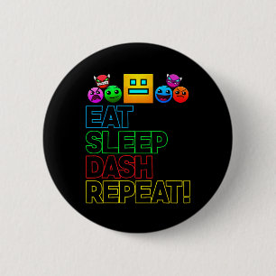 Eat Sleep Dash Repeat Video Game Geometry Video Ga 6 Cm Round Badge
