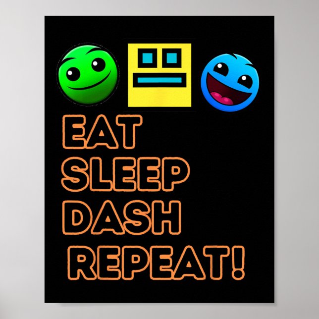 Eat Sleep Dash Repeat Video Game Geometry Video Ga Poster (Front)
