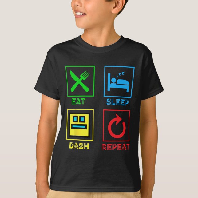 Eat Sleep Dash Repeat Video Game Geometry Video Ga T-Shirt (Front)