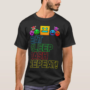 Eat Sleep Dash Repeat Video Game Geometry Video Ga T-Shirt