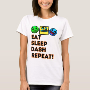 Eat Sleep Dash Repeat Video Game Geometry Video Ga T-Shirt