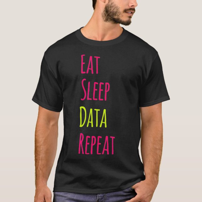 Eat Sleep Data Repeat Science Research Funny Quote T-Shirt (Front)