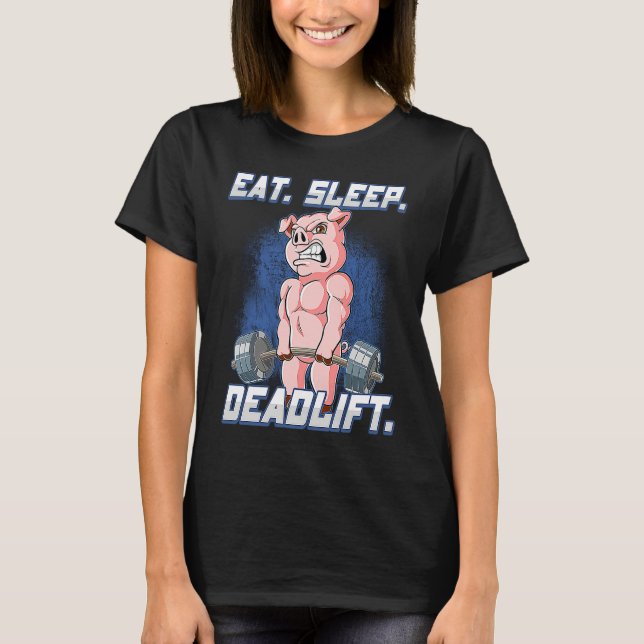 Eat Sleep Deadlift Gym Bodybuilding  1 T-Shirt (Front)