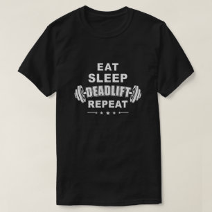 Eat Sleep Deadlift Repeat Powerlifting Weight Lift T-Shirt
