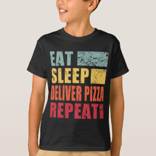 Eat Sleep Deliver Food Pizza Repeat T-Shirt