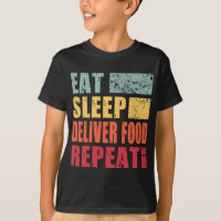 Eat Sleep Deliver Food Repeat