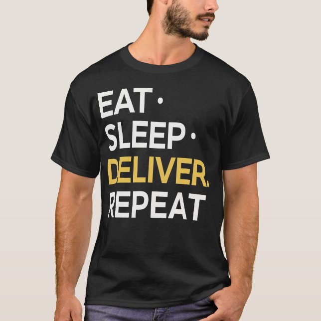 Eat Sleep Deliver Repeat T-Shirt (Front)