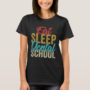 Eat Sleep Dental School  Dentist Orthodontist Grap T-Shirt