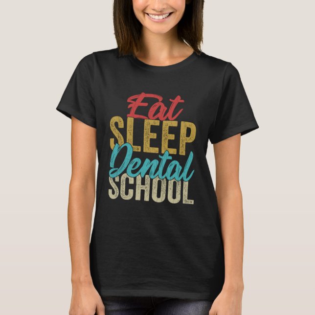 Eat Sleep Dental School  Dentist Orthodontist Grap T-Shirt (Front)