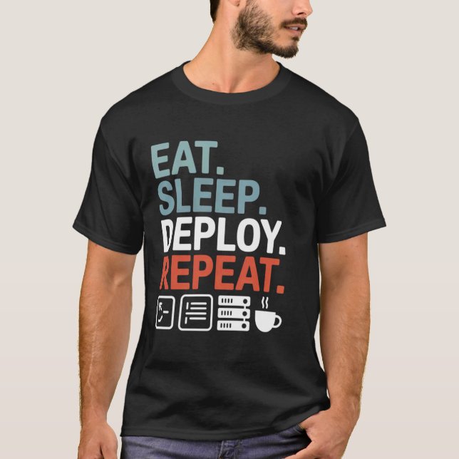 Eat Sleep Deploy Repeat Funny DevOps Coding Tech T-Shirt (Front)