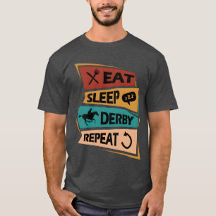 Eat Sleep Derby Repeat Horse Racing Jockey gift T-Shirt