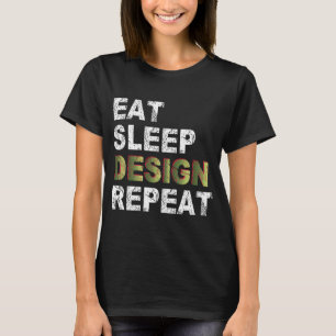 Eat Sleep Design Repeat T-Shirt