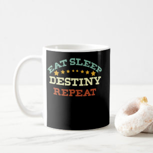 Eat Sleep Destiny Repeat Coffee Mug