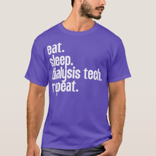 Eat Sleep Dialysis Tech Repeat 5 T-Shirt