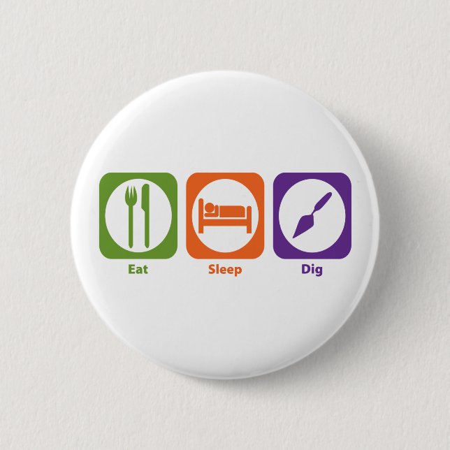 Eat Sleep Dig 6 Cm Round Badge (Front)