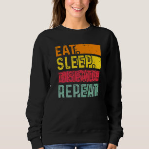 Eat Sleep Dispatch Repeat 911 Dispatcher Appreciat Sweatshirt