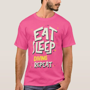 Eat Sleep Diving Repeat Diving Diver T-Shirt