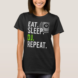 Eat Sleep DJ Repeat - DJ Design_1 T-Shirt