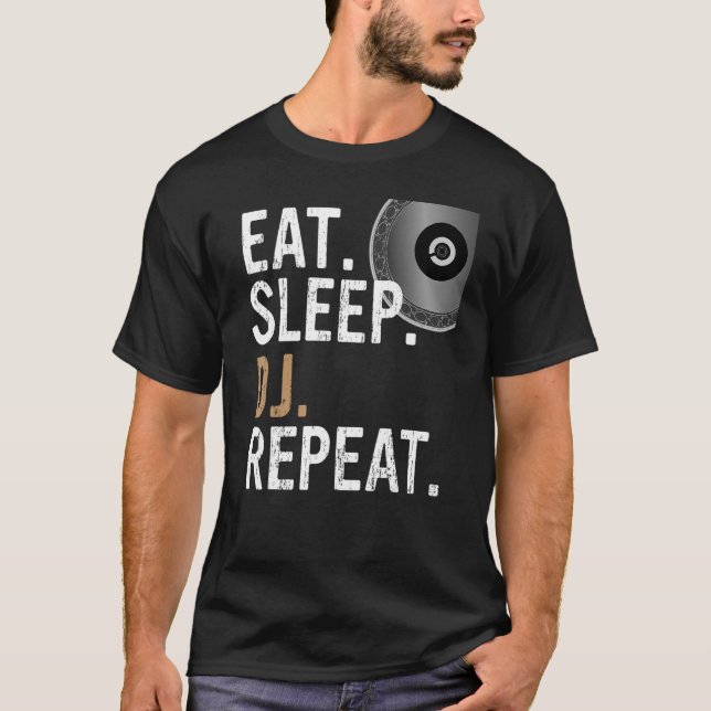 Eat Sleep DJ Repeat - DJ Design T-Shirt (Front)