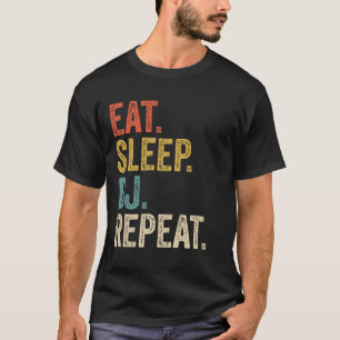 Eat Sleep Dj Repeat Funny Dj Quote T-Shirt