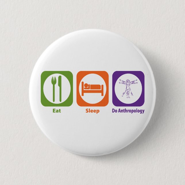 Eat Sleep Do Anthropology 6 Cm Round Badge (Front)