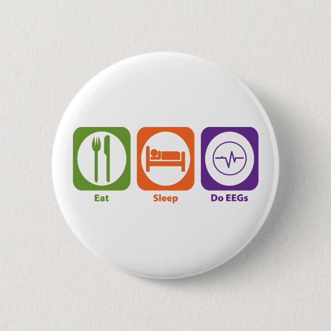 Eat Sleep Do EEGs 6 Cm Round Badge (Front)
