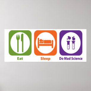 Eat Sleep Do Mad Science Poster