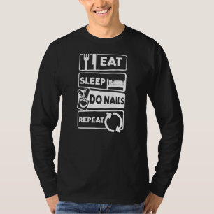 Eat Sleep Do Nails Repeat Nail Tech 1 T-Shirt