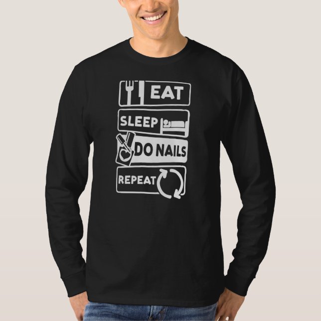 Eat Sleep Do Nails Repeat Nail Tech 1 T-Shirt (Front)