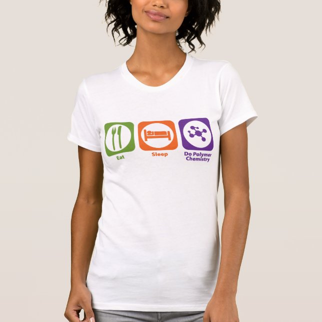 Eat Sleep Do Polymer Chemistry T-Shirt (Front)