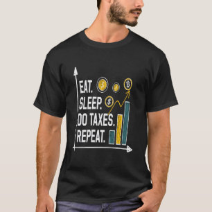 EAT SLEEP DO TAXES REPEAT Funny Accountant T-Shirt