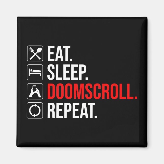 Eat. Sleep. Doomscroll. Repeat Magnet (Front)