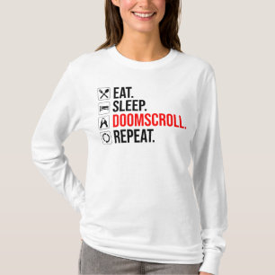 Eat. Sleep. Doomscroll. Repeat T-Shirt