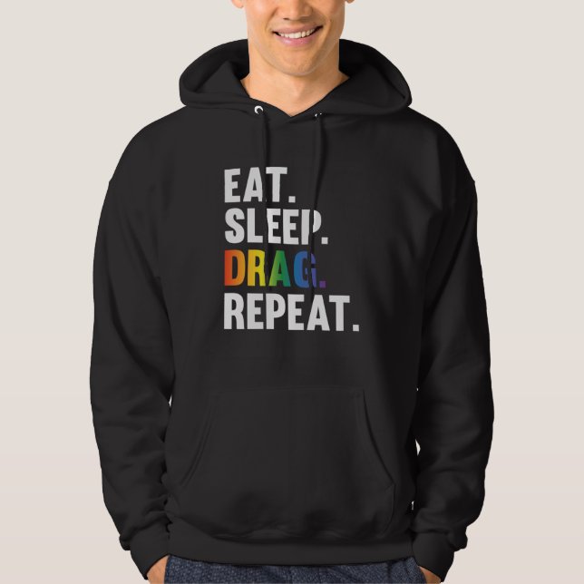 Eat Sleep Drag Repeat Drag Queen Saying Hoodie (Front)