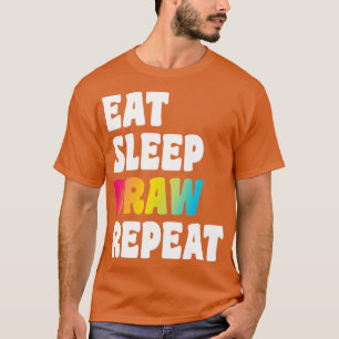 Eat Sleep Draw Repeat Artist for Men Women Boys Gi T-Shirt