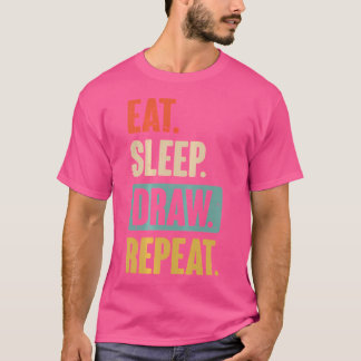 Eat Sleep Draw Repeat Funny Paint Sketching Drawin T-Shirt