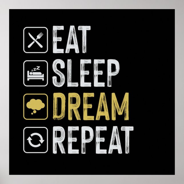 Eat Sleep Dream Repeat Poster (Front)
