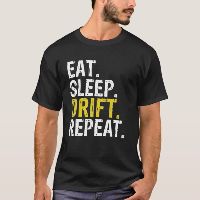 Eat Sleep Drift Repeat Drifting Gift T-Shirt (Front)