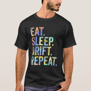 Eat Sleep Drift Repeat Drifting Motorsports Tie Dy T-Shirt