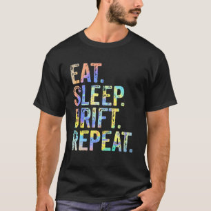 Eat Sleep Drift Repeat Drifting Motorsports Tie Dy T-Shirt