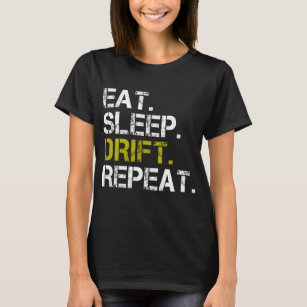 Eat Sleep Drift Repeat Drifting Race   T-Shirt