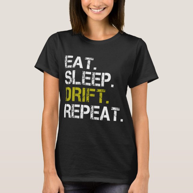 Eat Sleep Drift Repeat Drifting Race   T-Shirt (Front)
