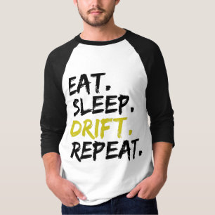 Eat Sleep Drift Repeat - Drifting T-Shirt
