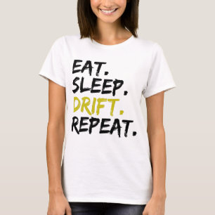 Eat Sleep Drift Repeat - Drifting      T-Shirt