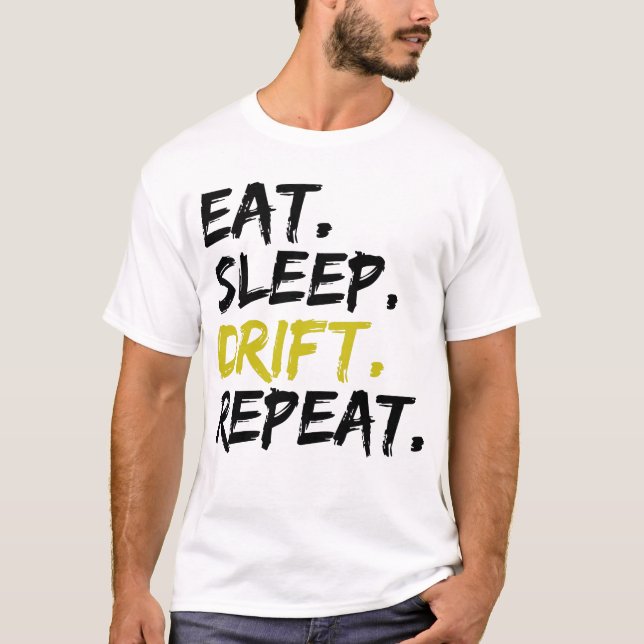 Eat Sleep Drift Repeat - Drifting  T-Shirt (Front)