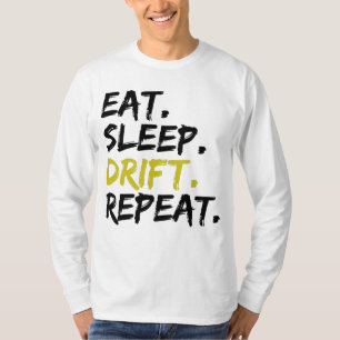 Eat Sleep Drift Repeat - Drifting T-Shirt