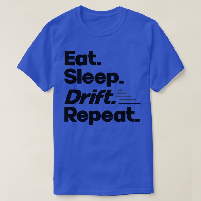 Eat Sleep Drift Repeat Funny Drift Racer Quotes T-Shirt (Design Front)
